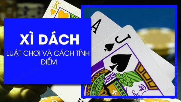 Luật chơi xì dách khá đơn giản