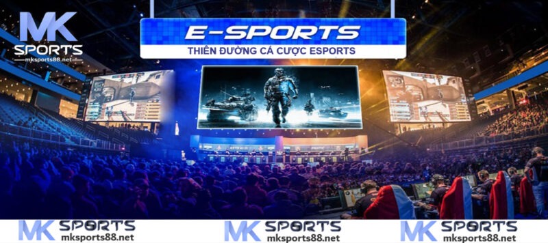 MK Sports - Thiên đường cá cược Esports